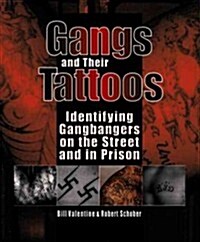 Gangs and Their Tattoos: Identifying Gangbangers on the Street and in Prison (Paperback)