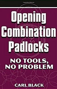 Opening Combination Padlocks: No Tools, No Problem (Paperback)