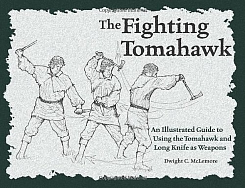 The Fighting Tomahawk: An Illustrated Guide to Using the Tomahawk and Long Knife as Weapons (Paperback)