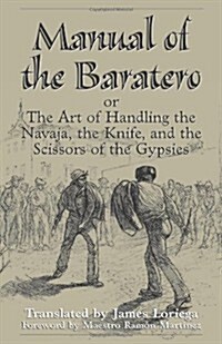 Manual of the Baratero: The Art of Handling the Navaja, the Knife, and the Scissors of the Gypsies (Paperback)