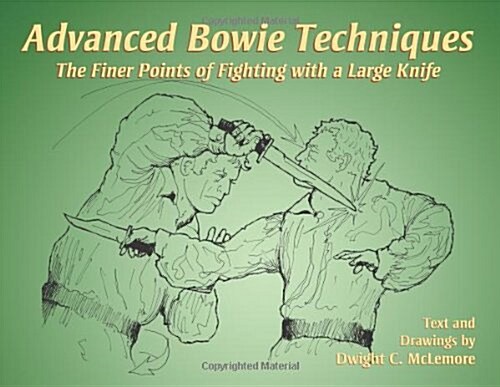 Advanced Bowie Techniques: The Finer Points of Fighting with a Large Knife (Paperback)