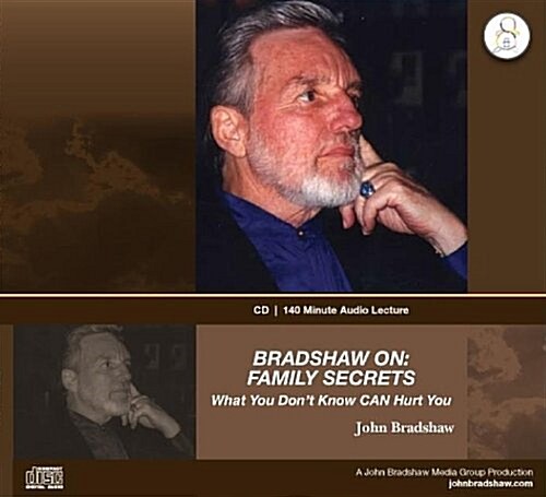 Bradshaw On: Family Secrets: What You Dont Know CAN Hurt You (Audio CD)