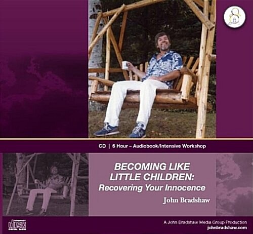 Becoming Like Little Children: Recovering Your Innocence (Audio CD)