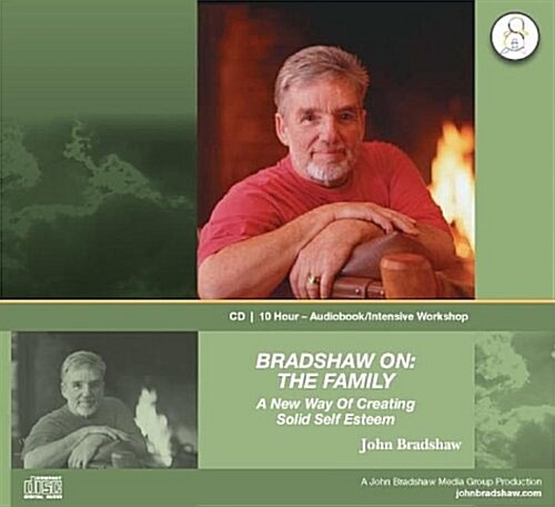 Bradshaw On: The Family: A New Way of Creating Solid Self Esteem (Audio CD)