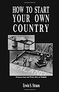 How to Start Your Own Country (Paperback)