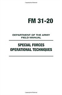 FM 31-20: Special Forces Operational Techniques: Department of the Army Field Manual (Paperback)