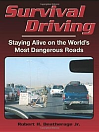 Survival Driving: Staying Alive on the Worlds Most Dangerous Roads (Paperback)