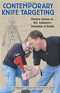 Contemporary Knife Targeting: Modern Science vs. W.E. Fairbairns Timetable of Death (Paperback)