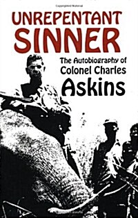 Unrepentant Sinner: The Autobiography of Colonel Charles Askins (Paperback)