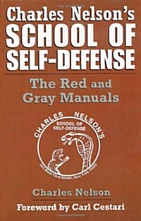 Charles Nelsons School of Self-Defense: The Red and Gray Manuals (Paperback)