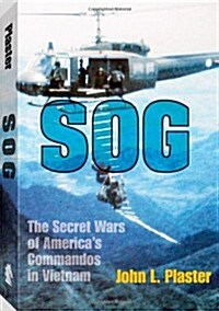 SOG: The Secret Wars of Americas Commandos in Vietnam (Hardcover)