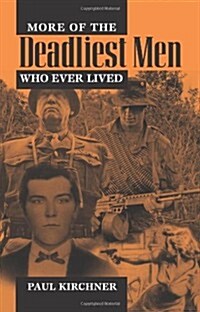 More of the Deadliest Men Who Ever Lived (Paperback)