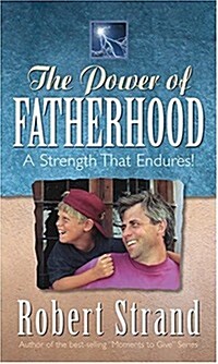 The Power of Fatherhood: A Strength to Hold Onto! (Paperback)