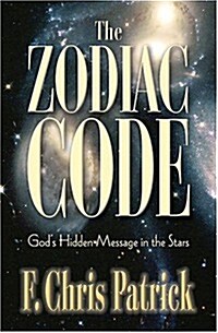 The Zodiac Code: Gods Hidden Messages in the Stars (Paperback)