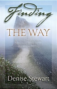 Finding the Way: A Journey Through Abuse, Therapeutic Brilliance and Blunders, to Healing (Paperback)
