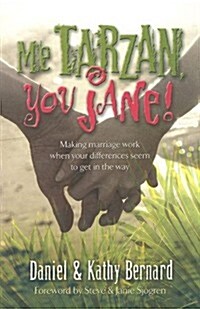 Me Tarzan, You Jane!: Making Marriage Work When Your Differences Seem to Get in the Way (Paperback)