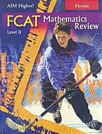 Florida Aim Higher!: FCAT Mathematics Review, Level D (Paperback)