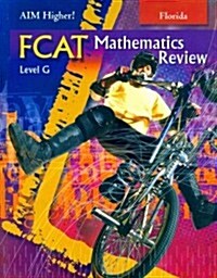 Florida Aim Higher!: FCAT Mathematics Review, Level G (Paperback)