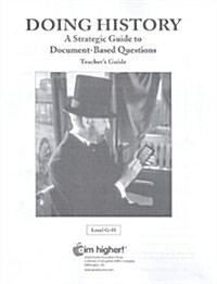 Doing History, Level G-H: A Strategic Guide to Document-Based Questions (Paperback, Teachers Guide)