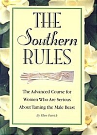 The Southern Rules: The Advanced Course for Women Who Are Serious about Taming the Male Beast (Paperback)