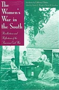 The Womens War in the South: Recollections and Reflections of the American Civil War (Paperback)