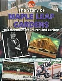 The Story of Maple Leaf Gardens (Paperback)