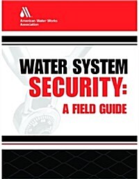 Water System Security: A Field Guide (Paperback)