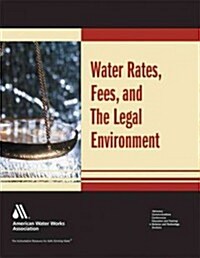 Water Rates, Fees, and the Legal Environment (Hardcover)