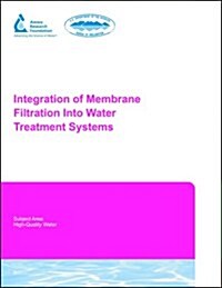 Integration of Membrane Filtration Into Water Treatment Systems [With CDROM] (Paperback)