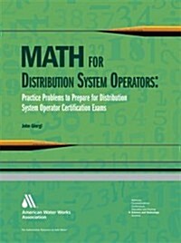Math for Distribution System Operators: Practice Problems to Prepare for Water Treatment Operator Certification Exams (Paperback)