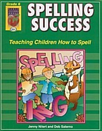 Spelling Success, Grade 6: Teaching Children How to Spell (Paperback)