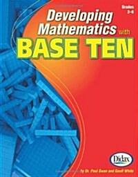 Developing Mathematics with Base Ten, Grades 2-6 (Paperback)