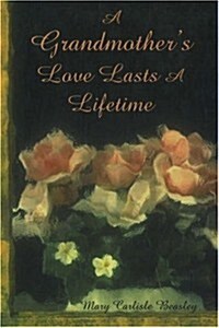 A Grandmothers Love Lasts a Lifetime (Paperback)