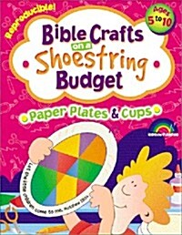 Bible Crafts on a Shoestring Budget: Paper Plates & Cups Ages 5-10 (Paperback)