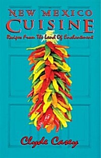 New Mexico Cuisine: Recipes from the Land of Enchantment (Paperback)