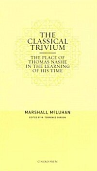 The Classical Trivium: The Place of Thomas Nashe in the Learning of His Time (Paperback)