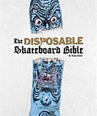 The Disposable Skateboard Bible (Hardcover)