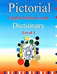 Pictorial English Haitian Creole Dictionary Level 1 (Paperback)