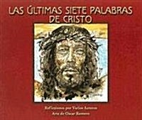 Las Ultimas Siete Palabras de Cristo (Paperback)