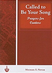 Called to Be Your Song: Prayers for Cantors (Paperback)