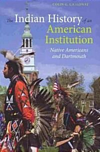 The Indian History of an American Institution: Native Americans and Dartmouth (Paperback)