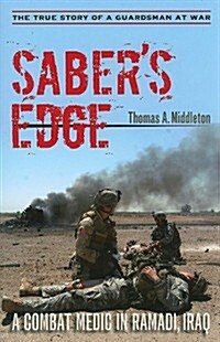 Sabers Edge: A Combat Medic in Ramadi, Iraq (Paperback)