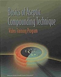 Basics of Aseptic Compounding Technique Video Training Program Workbook Only (Paperback)