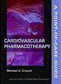 Cardiovascular Pharmacotherapy: A Point-Of-Care Guide (Paperback)