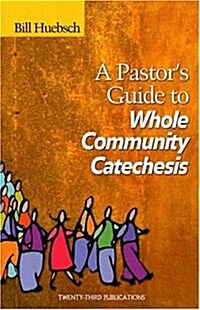 A Pastors Guide to Whole Community Catechesis (Paperback)