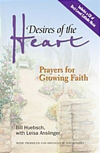 Desires of the Heart: Prayers for Growing Faith [With CD] (Paperback)