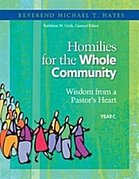 Homilies for the Whole Community: Wisdom from a Pastors Heart; Year C (Paperback)