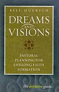 Dreams and Visions: Pastoral Planning for Lifelong Faith Formation (Paperback)