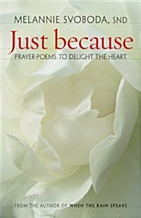Just Because: Prayer-Poems to Delight Your Heart (Paperback)