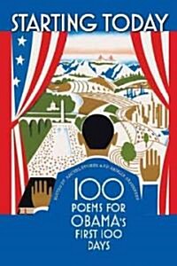 Starting Today: 100 Poems for Obamas First 100 Days (Paperback)